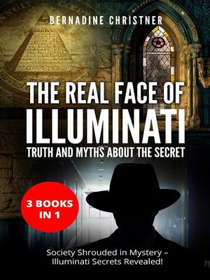 cover image of The Real Face of Illuminati--Truth and Myths about the Secret (3 Books in 1)